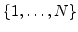 ${\left\{{1,\ldots,N}\right\}}$