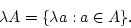 \begin{displaymath}
\lambda A = {\left\{{\lambda a: a \in A}\right\}}.
\end{displaymath}