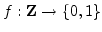 $f:{\mathbf Z}\to{\left\{{0,1}\right\}}$
