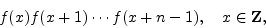 \begin{displaymath}
f(x) f(x+1) \cdots f(x+n-1),   x \in {\mathbf Z},
\end{displaymath}