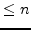 $\le n$