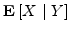 ${{\bf E}\left[{X { \vert }Y}\right]}$
