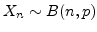 $X_n \sim B(n, p)$