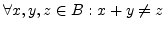 $\forall x,y,z \in B: x+y \neq z$