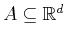 $A \subseteq {\mathbb{R}}^d$