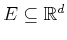 $E \subseteq {\mathbb{R}}^d$