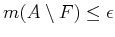 $m(A\setminus F) \le \epsilon$