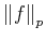 ${\left\Vert{f}\right\Vert}_p$