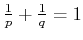 $\frac{1}{p}+\frac{1}{q}=1$