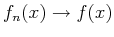 $f_n(x) \to f(x)$