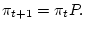 $\displaystyle \pi_{t+1} = \pi_t P.
$