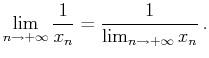 $\displaystyle \lim_{n\to+\infty}\frac 1{x_n}=\frac 1{\lim_{n\to+\infty}x_n} .$