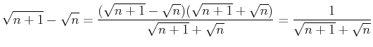 $\displaystyle \sqrt{n+1}-\sqrt n=\frac{(\sqrt{n+1}-\sqrt n)(\sqrt{n+1}+\sqrt n)}{\sqrt{n+1}+\sqrt n}=\frac 1{\sqrt{n+1}+\sqrt n}$