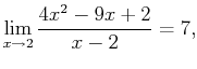 $\displaystyle \lim_{x\to 2}\frac{4x^2-9x+2}{x-2}=7,$