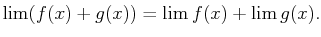 $\displaystyle \lim (f(x)+g(x))=\lim f(x)+\lim g(x).$