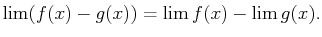 $\displaystyle \lim (f(x)-g(x))=\lim f(x)-\lim g(x).$