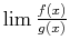 $ \lim\frac{f(x)}{g(x)}$