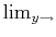 $ \lim_{y\to}$
