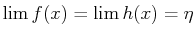 $ \lim f(x)=\lim h(x)=\eta$
