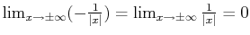 $ \lim_{x\to\pm\infty}(-\frac 1{\vert x\vert})=\lim_{x\to\pm\infty}\frac 1{\vert x\vert}=0$