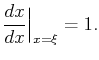 $\displaystyle \frac{dx}{dx}\Big\vert _{x=\xi}=1.$