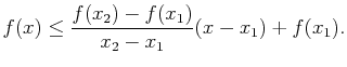 $\displaystyle f(x)\leq\frac{f(x_2)-f(x_1)}{x_2-x_1}(x-x_1)+f(x_1).$