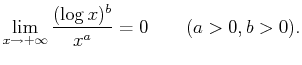 $\displaystyle \lim_{x\to+\infty}\frac{(\log x)^b}{x^a}=0\qquad (a>0, b>0).$