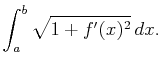 $\displaystyle \int_a^b\sqrt{1+f'(x)^2} dx.$