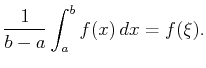$\displaystyle \frac 1{b-a}\int_a^bf(x) dx=f(\xi).$