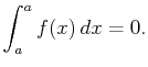 $\displaystyle \int_a^af(x) dx=0.$