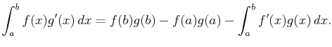 $\displaystyle \int_a^bf(x)g'(x)  dx=f(b)g(b)-f(a)g(a)-\int_a^bf'(x)g(x) dx.$