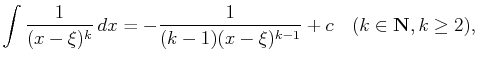 $\displaystyle \int\frac 1{(x-\xi)^k} dx=-\frac 1{(k-1)(x-\xi)^{k-1}}+c\quad (k\in\mathbf{N}, k\geq 2),$