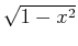$ \sqrt{1-x^2}$