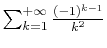 $ \sum_{k=1}^{+\infty}\frac{(-1)^{k-1}}{k^2}$