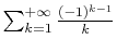 $ \sum_{k=1}^{+\infty}\frac{(-1)^{k-1}}k$