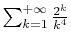 $ \sum_{k=1}^{+\infty}\frac{2^k}{k^4}$
