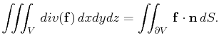 $\displaystyle \iiint_V div(\mathbf{f}) dx dy dz=\iint_{\partial V} \mathbf{f}\cdot\mathbf{n} dS.$