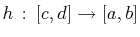 $\displaystyle h  :  [c,d]\to[a,b]$