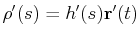 $ \mathbf{\rho}'(s)=h'(s)\mathbf{r}'(t)$