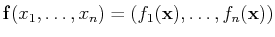 $ \mathbf{f}(x_1,\ldots,x_n)=(f_1(\mathbf{x}),\ldots,f_n(\mathbf{x}))$