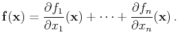 $\displaystyle \mathbf{f}(\mathbf{x})=\frac{\partial f_1}{\partial x_1}(\mathbf{x})+\cdots+\frac{\partial f_n}{\partial x_n}(\mathbf{x}) .$