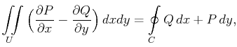 $\displaystyle \iint\limits_U\Big(\frac{\partial P}{\partial x}-\frac{\partial Q}{\partial y}\Big) dxdy=\oint\limits_C Q dx+P dy,$