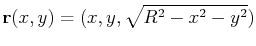 $\displaystyle \mathbf{r}(x,y)=(x,y,\sqrt{R^2-x^2-y^2})$