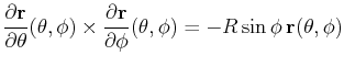 $\displaystyle \frac{\partial\mathbf{r}}{\partial\theta}(\theta,\phi)\times\frac...
...rtial\mathbf{r}}{\partial\phi}(\theta,\phi)=-R\sin\phi \mathbf{r}(\theta,\phi)$