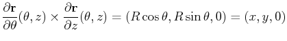 $\displaystyle \frac{\partial\mathbf{r}}{\partial\theta}(\theta,z)\times\frac{\partial\mathbf{r}}{\partial z}(\theta,z)=(R\cos\theta,R\sin\theta,0)=(x,y,0)$