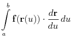 $\displaystyle \int\limits_a^b\mathbf{f}(\mathbf{r}(u))\cdot\frac{d\mathbf{r}}{du} du$