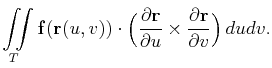 $\displaystyle \iint\limits_T\mathbf{f}(\mathbf{r}(u,v))\cdot\Big(\frac{\partial \mathbf{r}}{\partial u}\times\frac{\partial\mathbf{r}}{\partial v}\Big) dudv.$