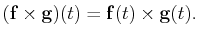 $\displaystyle (\mathbf{f}\times\mathbf{g})(t)=\mathbf{f}(t)\times\mathbf{g}(t).$