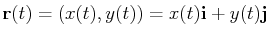 $ \mathbf{r}(t)=(x(t),y(t))=x(t)\mathbf{i}+y(t)\mathbf{j}$