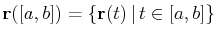 $ \mathbf{r}([a,b])=\{\mathbf{r}(t) \vert  t\in[a,b]\}$